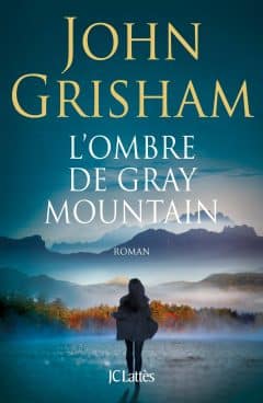 John Grisham - L'ombre de Gray Mountain
