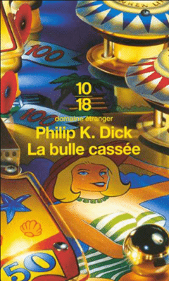 Philip K. Dick - La bulle cassée