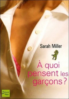 Sarah Miller - A quoi pensent les garçons ?