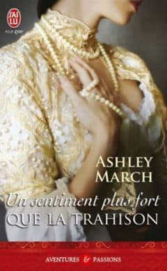 Ashley March - Un sentiment plus fort que la trahison
