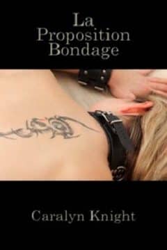 Caralyn Knight - La Proposition Bondage: Un fantasme BDSM