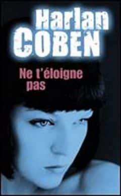 Harlan Coben - Ne T'éloigne Pas