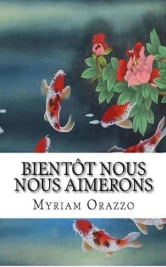 Myriam Orazzo - Bientot nous nous aimerons