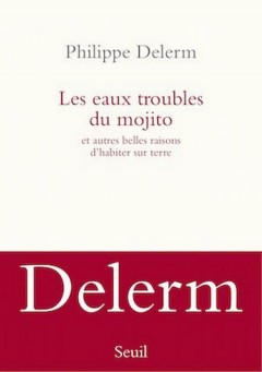 Philippe Delerm - Les eaux troubles du Mojito