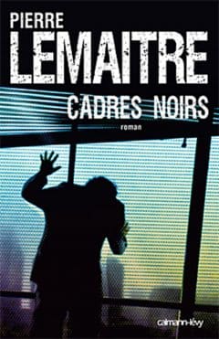 Pierre Lemaitre - Cadres noirs