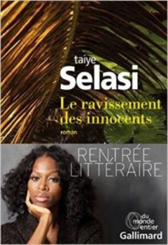 Taiye Selasi - Le ravissement des innocents