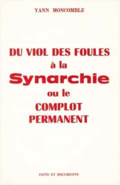 Yann Moncomble - Du viol des foules a la Synarchie