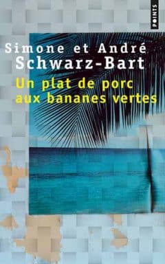 André Schwarz-Bart - Un plat de porc aux bananes vertes