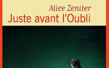 Alice Zeniter - Juste avant l'oubli