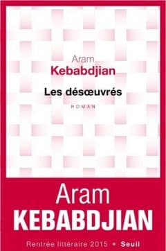 Aram Kebabdjian - Les désoeuvrés