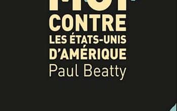 Paul Beatty - Moi contre les Etats-Unis d'Amérique