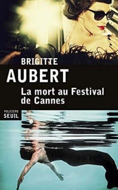 Brigitte Aubert - La mort au festival de Cannes