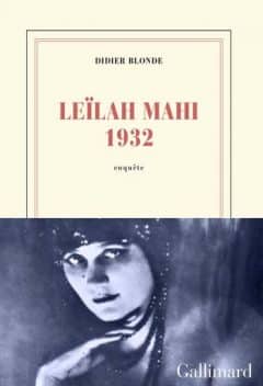 Didier Blonde - Leïlah Mahi 1932 Une enquête