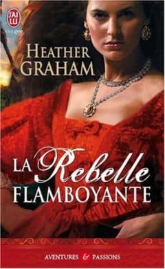 Heather Graham - La rebelle flamboyante