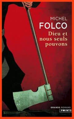 Michel Folco - Dieu et nous seuls pouvons