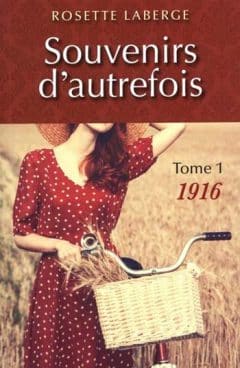 Rosette Laberge - Souvenirs d'autrefois - Tome 1: 1916