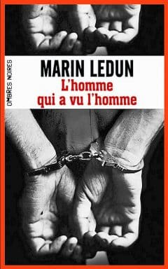 Marin Ledun - L'homme qui a vu l'homme