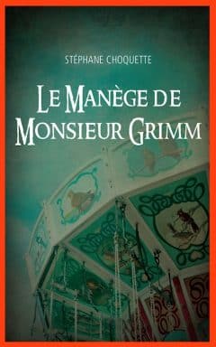Stephane Choquette - Le manège de monsieur Grimm