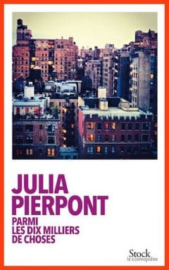 Julia Pierpont - Parmi les dix milliers de choses