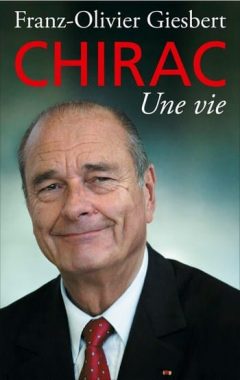 Franz-Olivier Giesbert - Chirac, une vie