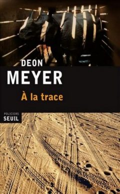 Deon Meyer - A la trace