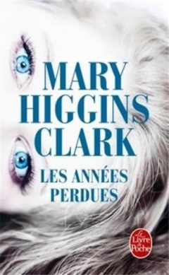 Mary Higgins Clark - Les années perdues