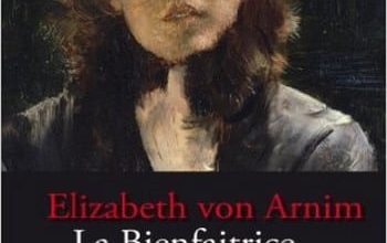 Elizabeth Von Arnim - La bienfaitrice