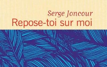Serge Joncour - Repose-toi sur moi