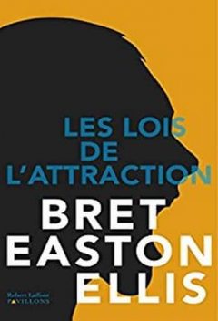 Bret Easton Ellis - Les lois de l'attraction
