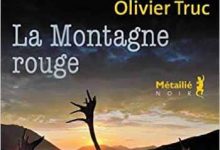 Olivier Truc - La Montagne rouge