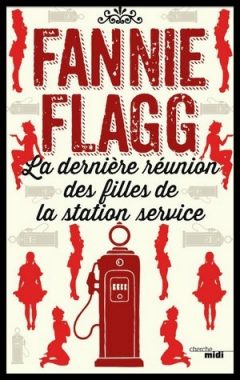 Fannie Flagg - La dernière réunion des filles de la station