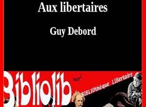 Guy Debord - Lettre aux libertaires