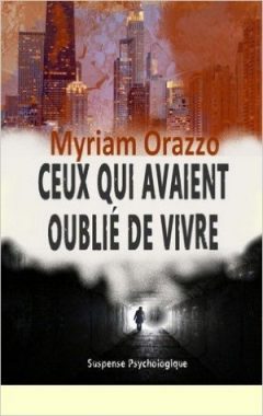 Myriam Orazzo - Ceux qui avaient oublié de vivre
