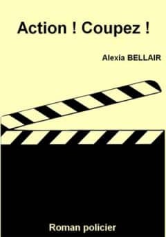Alexia Bellair - Action ! Coupez !