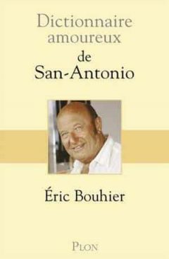 Éric Bouhier - Dictionnaire amoureux de San Antonio