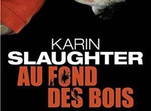 Karin Slaughter - Au fond des bois