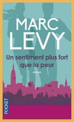 Marc Levy - Un sentiment plus fort que la peur