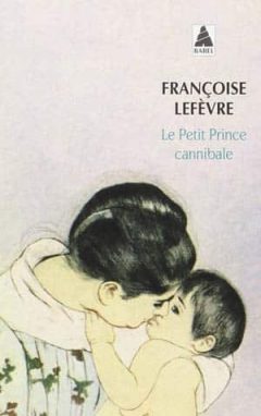 Françoise Lefevre - Le petit prince cannibale