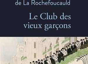 Louis-Henri de La Rochefoucauld - Le Club des vieux garçons