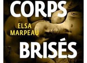 Elsa Marpeau - Les corps brisés