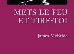 James McBride - Mets le feu et tire-toi