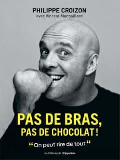 Philippe Croizon - Pas de bras, pas de chocolat