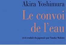 Akira Yoshimura - Le Convoi de l'eau