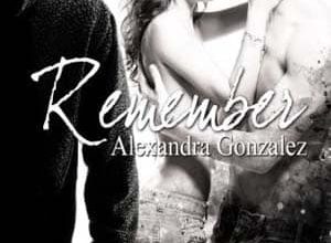 Alexandra Gonzalez - Remember, Tome 1