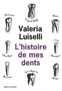 Valeria Luiselli - L'Histoire de mes dents