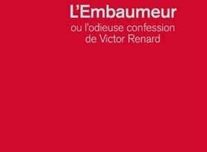Isabelle Duquesnoy - L'embaumeur ou l'odieuse confession de Victor Renard