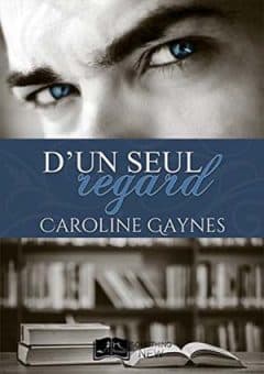 Caroline Gaynes - D'un seul regard