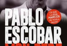 Juan Pablo Escobar - Pablo Escobar, mon père