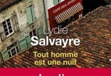Lydie Salvayre - Tout homme est une nuit