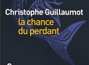 Christophe Guillaumot - La chance du perdant